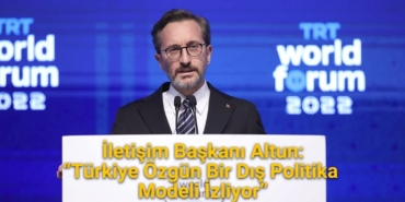 iletisim-baskani-altun:-turkiye-ozgun-bir-dis-politika-modeli-izliyor
