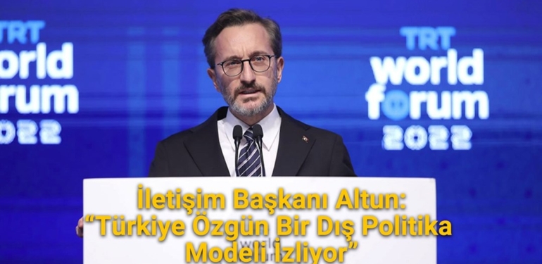İletişim Başkanı Altun: Türkiye özgün bir dış politika modeli izliyor