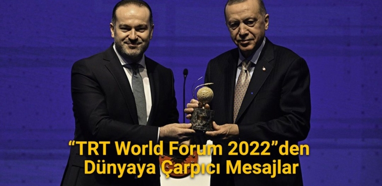 “TRT World Forum 2022”den dünyaya çarpıcı mesajlar