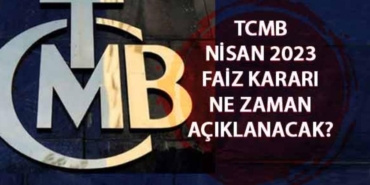 merkez-bankasi-faiz-karari-ne-zaman,-saat-kacta-aciklanacak?-tcmb-nisan-2023-faiz-karari-yuzde-kac-olacak?