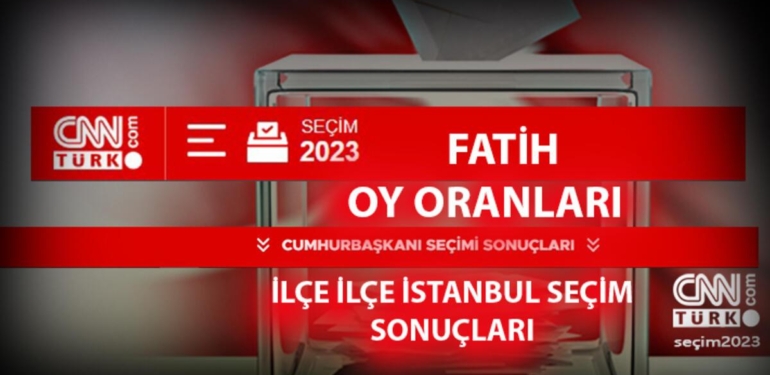 İstanbul Fatih seçim sonuçları 14 Mayıs 2023! Fatih oy oranları ne zaman, saat kaçta açıklanacak?