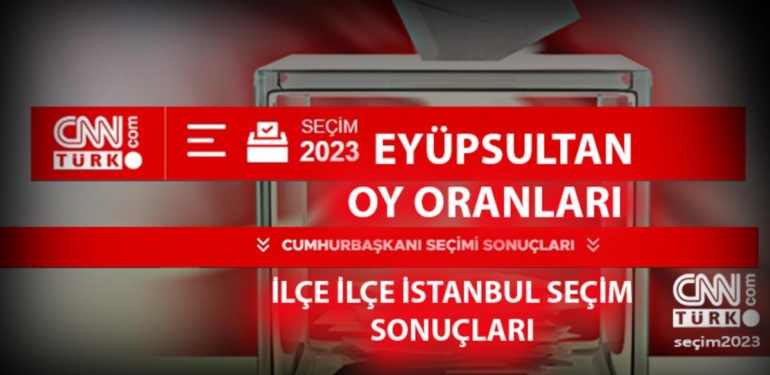 İstanbul Eyüpsultan seçim sonuçları 14 Mayıs 2023! Eyüpsultan oy oranları ne zaman, saat kaçta açıklanacak?