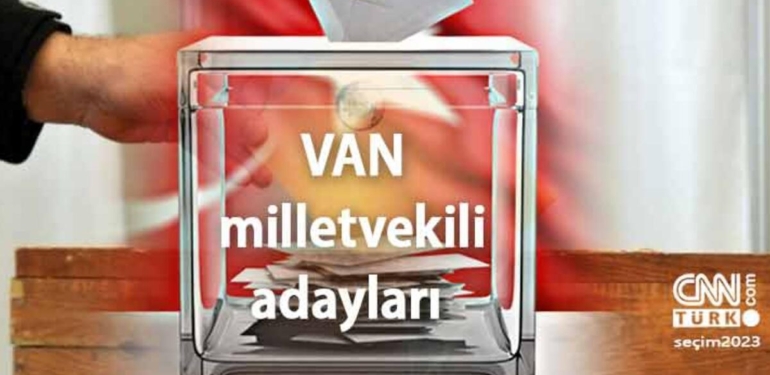 Van milletvekili adayları listesi! 14 Mayıs 2023 AK Parti, CHP, MHP, Memleket Partisi, Yeşil Sol Parti Van 28. Dönem milletvekili adayları