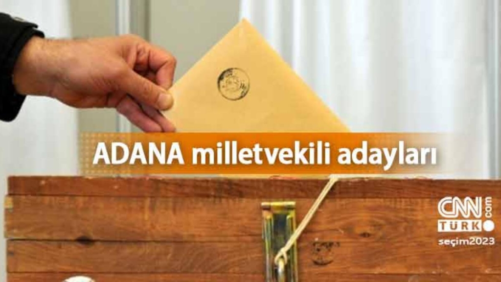 adana-milletvekili-adaylari-2023!-ak-parti,-chp,-mhp,-iyi-parti-ve-yesil-sol-parti-28.-donem-milletvekili-adaylari