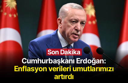 Cumhurbaşkanı Erdoğan: Enflasyon verileri umutlarımızı artırdı